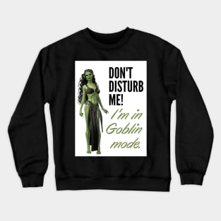 Don't disturb me! I'm in Golin mode Crewneck Sweatshirt